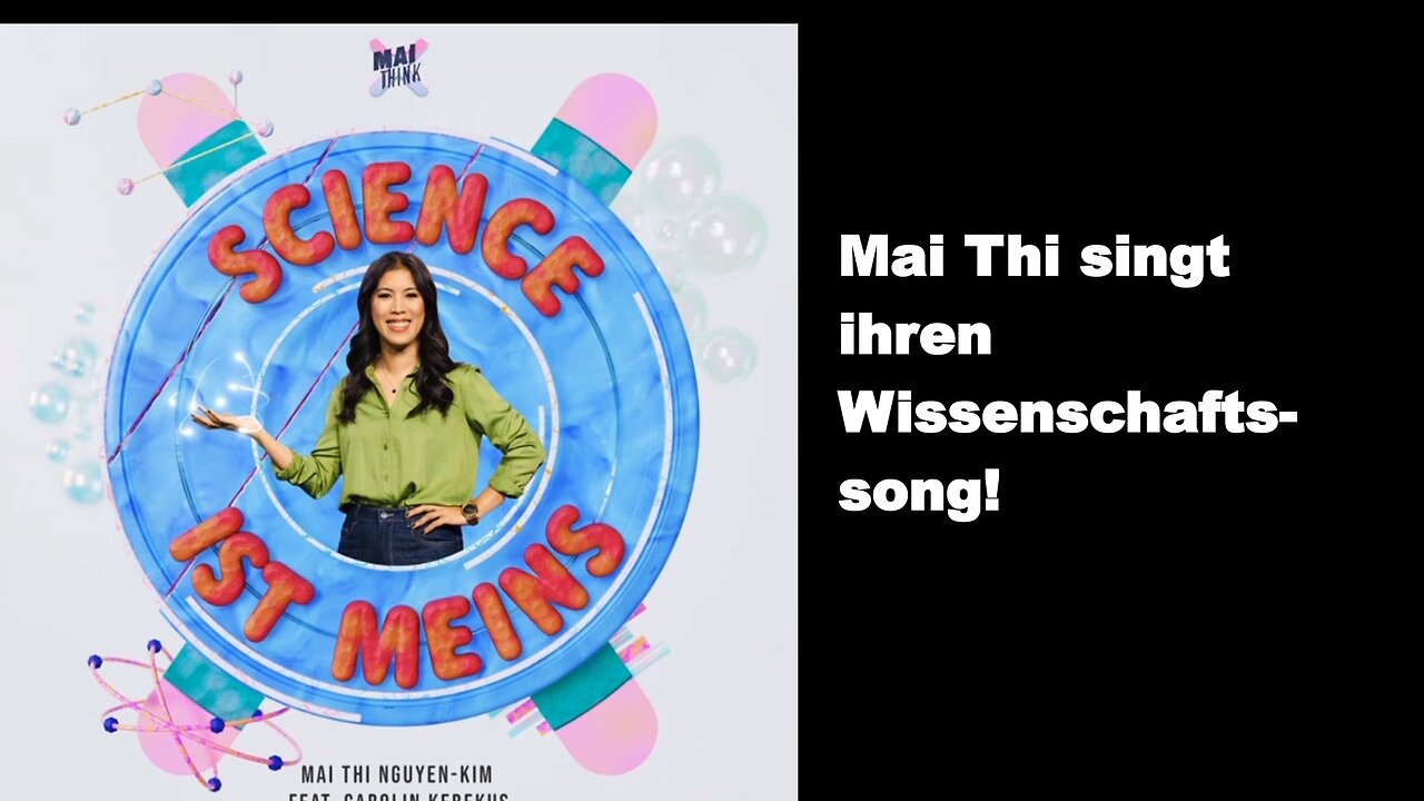 Mai Thi: Der Wissenschaftssong