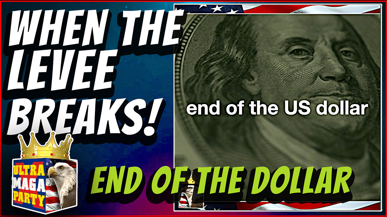 WHEN THE LEVEE BREAKS (END OF THE DOLLAR EMPIRE)