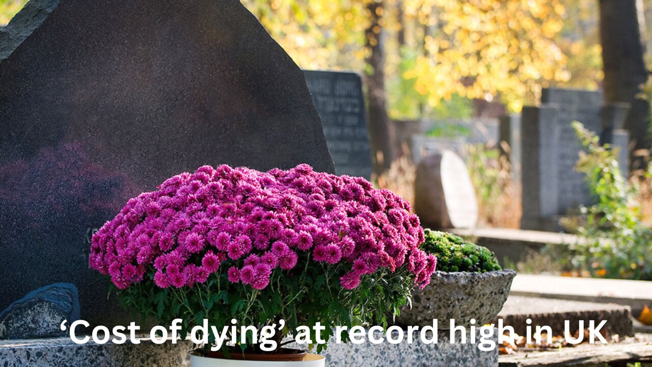 ‘Cost of dying’ at record high in UK