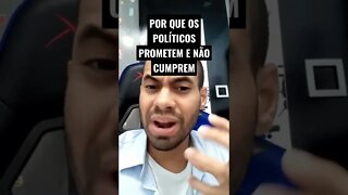 POR QUE OS POLÍTICOS NÃO CUMPREM AS PROMESSAS