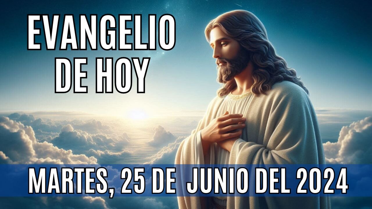 🙏✨Evangelio de HOY. Martes 25 de Junio del 2024 ✨🙏