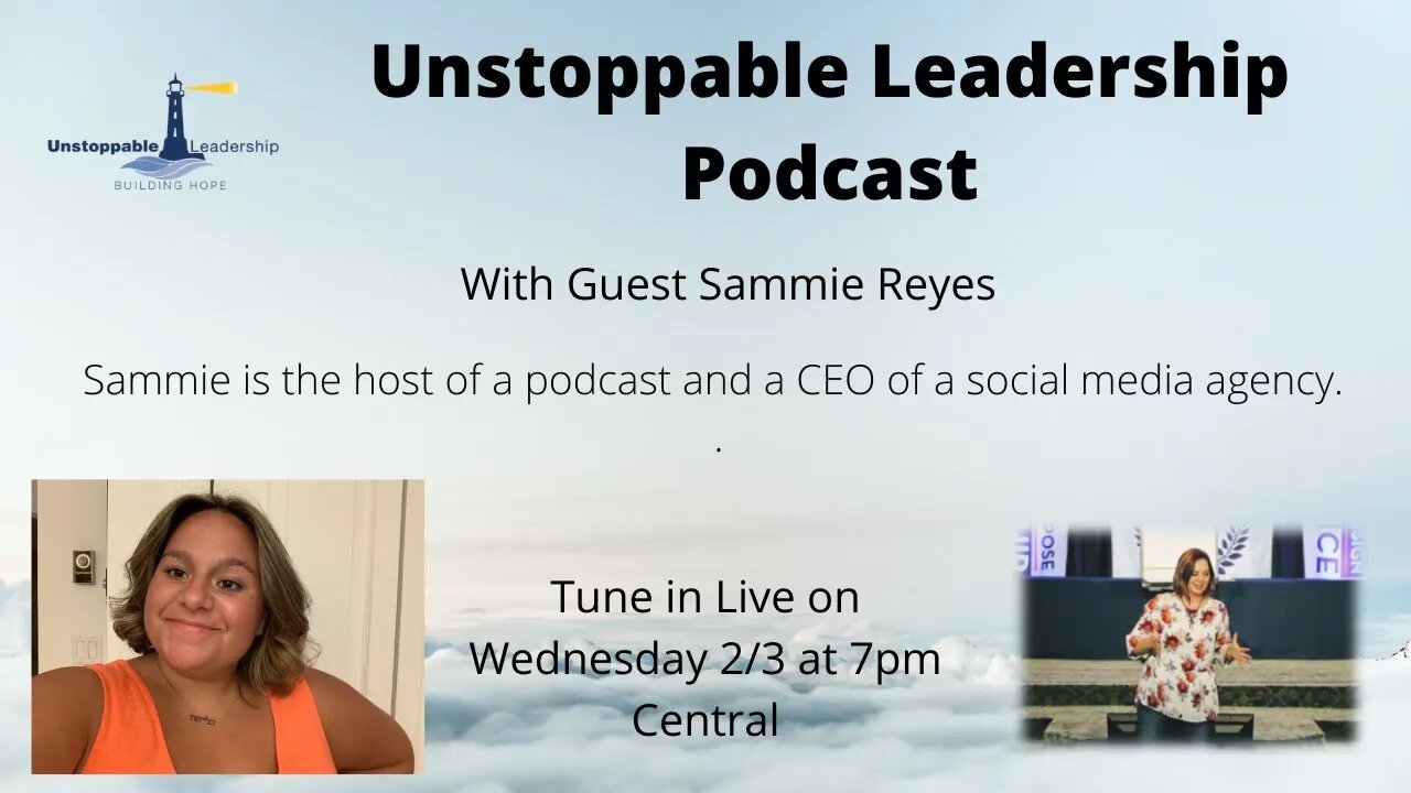 Unstoppable Leadership Podcast with Guest Sammie Reyes