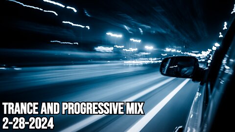 Trance and Progressive Mix 2-28-2024