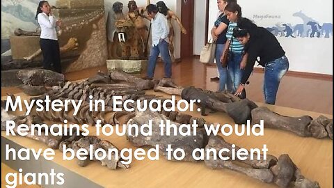 Mystery in Ecuador: Remains found that would have belonged to ancient giants