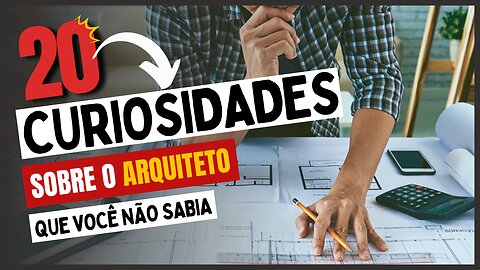 20 Curiosidades sobre Arquiteto