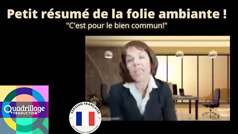 Petit résumé de la folie ambiante! C’est pour le bien commun!