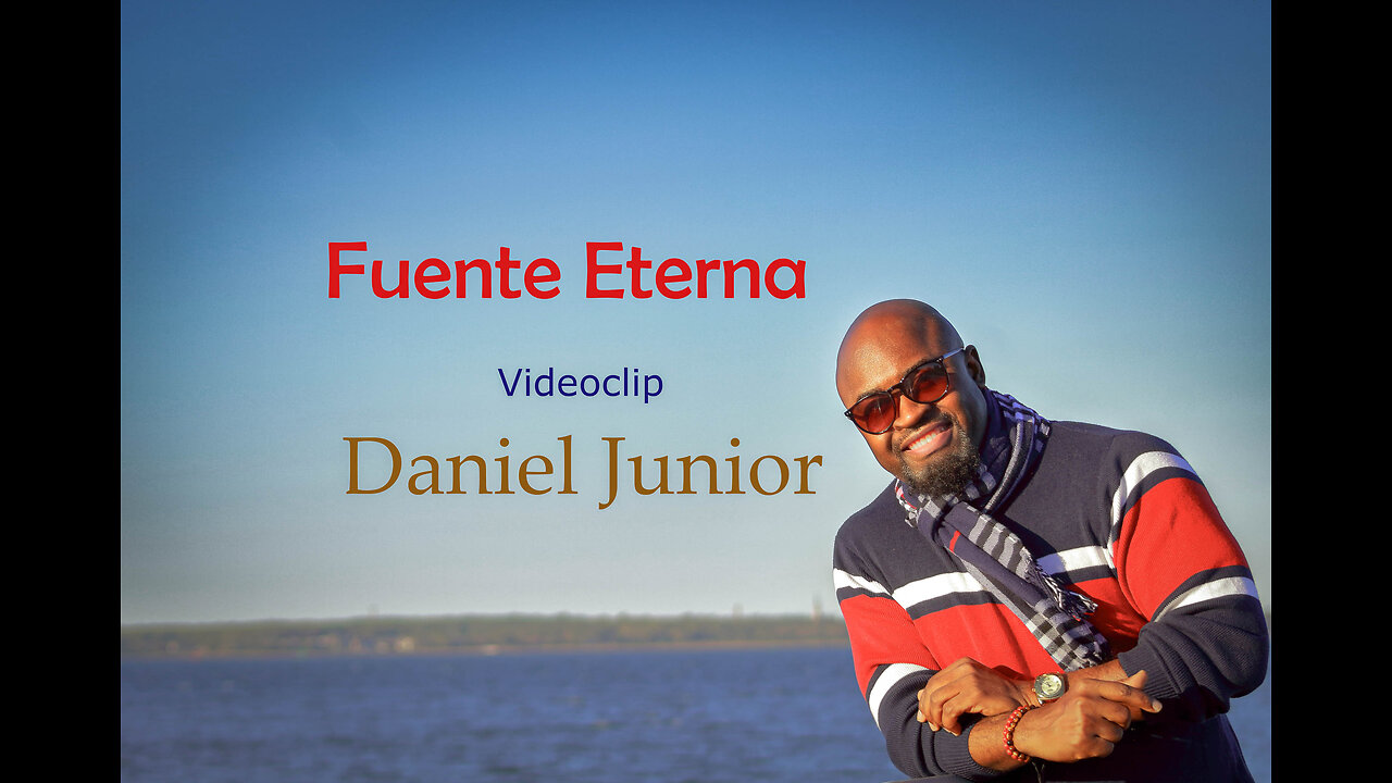 Fuente Eterna - El Videoclip Daniel Junior - Música