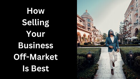 2 Reasons Why Selling Your Business Off-Market Is Best Choice For You