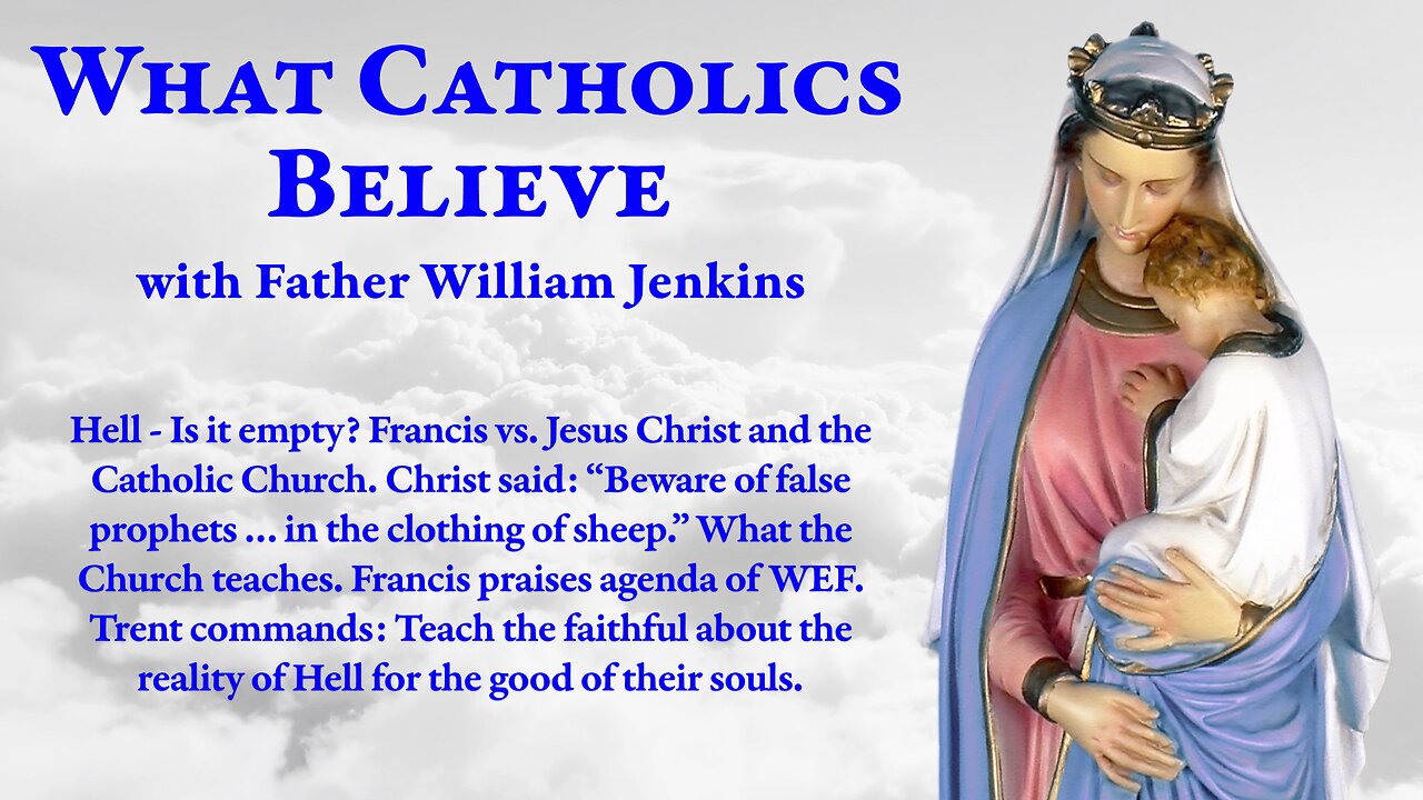 Hell - Is it empty? • Francis vs. Jesus Christ & the Catholic Church • “Beware of false prophets”