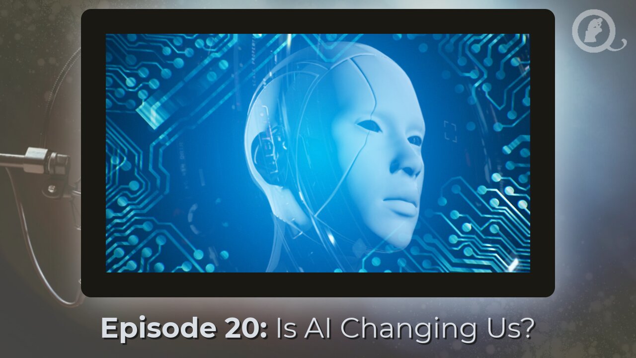 Episode 20: Is AI Changing Us?