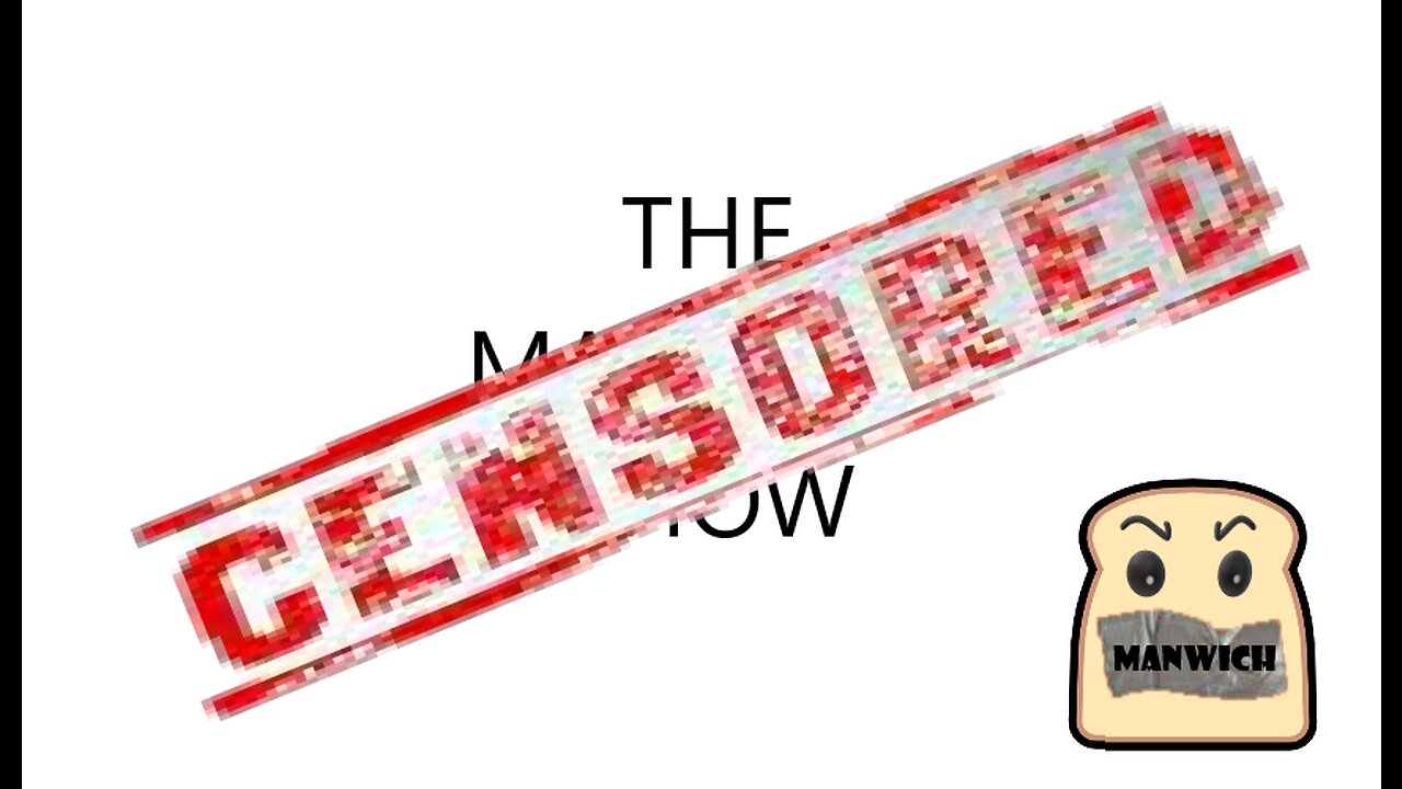 The Manwich Show Episode #17 Censorship, YouTube Policy, Died Suddenly & Rude @ss Alabama