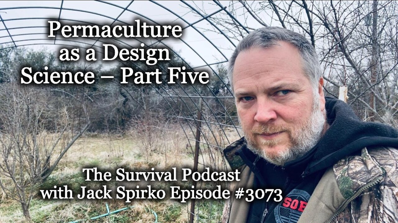 Permaculture as a Design Science – Part Five – Epi-3073 - The Survival Podcast