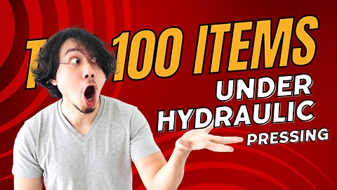 TOP 100 ITEMS UNDER HYDRAULIC PRESSING