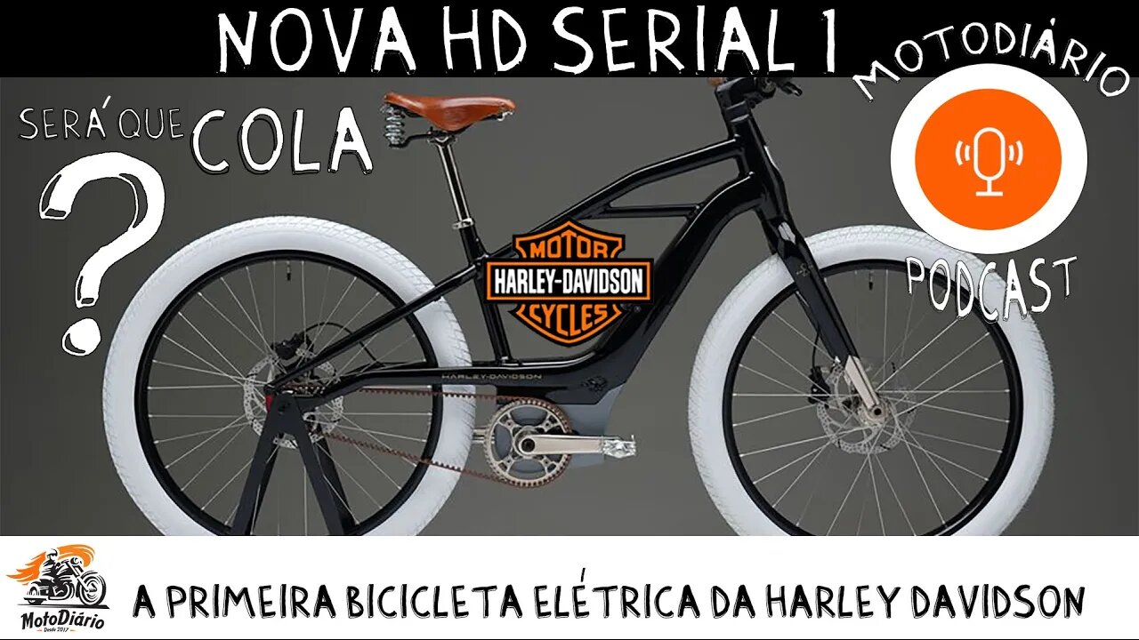 Nova Harley Davidson Serial 1, a primeira BICICLETA ELÉTRICA da Harley. Será que Cola?