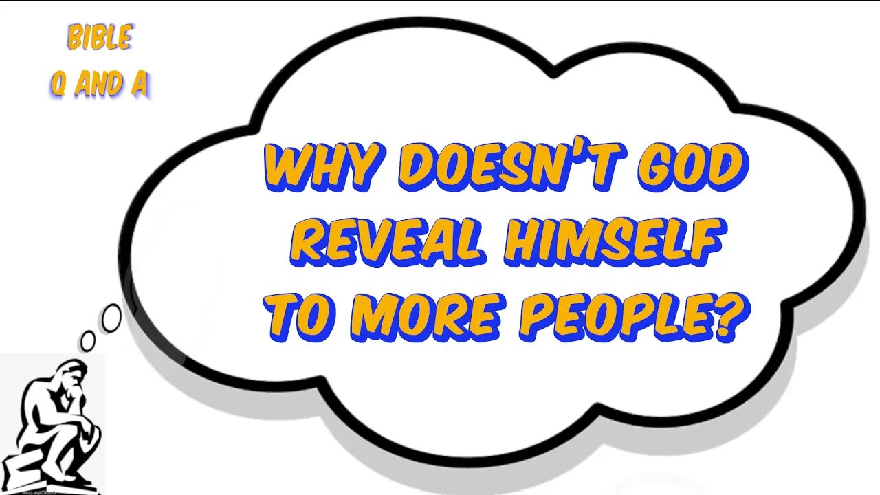 Why Doesn’t God Reveal Himself to More People?