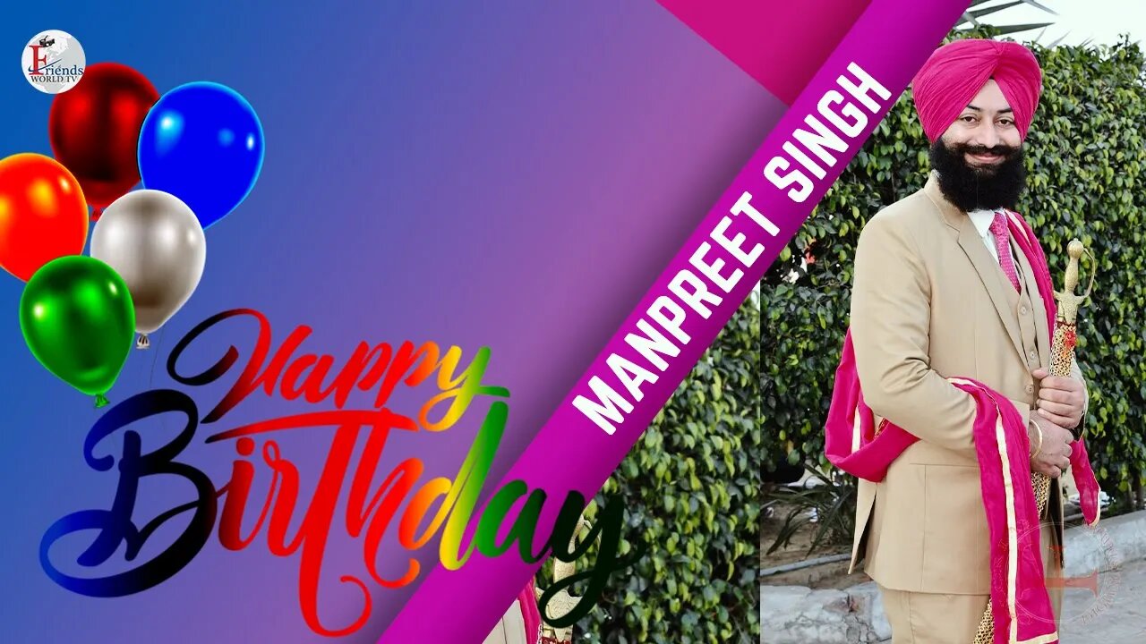 Happy Birthday, Manpreet Singh Ji!