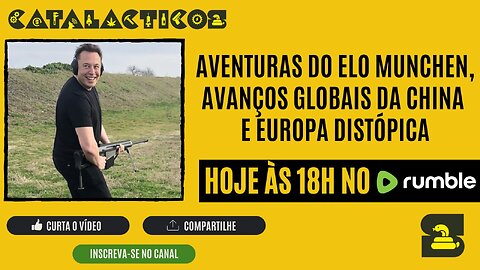 #139 Aventuras Do Elo Munchen, Avanços Globais Da China E Europa Distópica