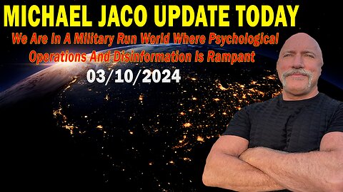 Michael Jaco Update Today: "Michael Jaco Important Update, March 10, 2024"