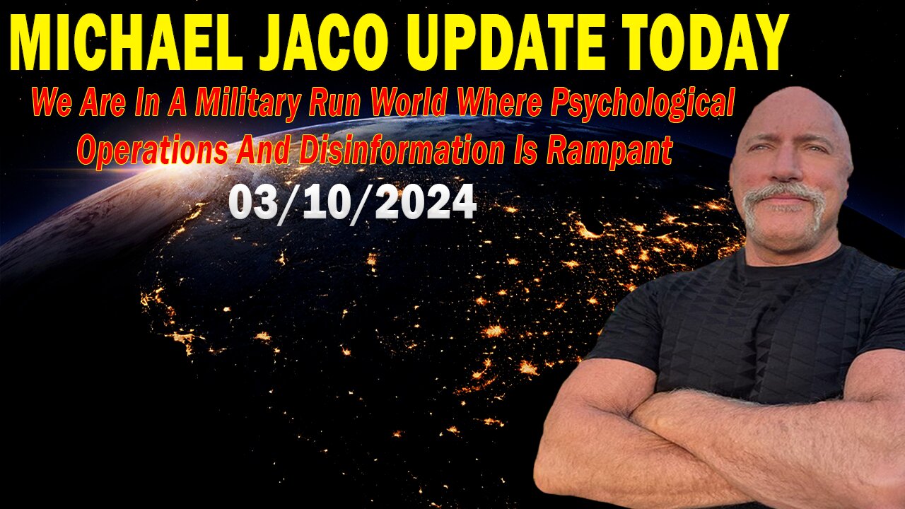 Michael Jaco Update Today: "Michael Jaco Important Update, March 10, 2024"