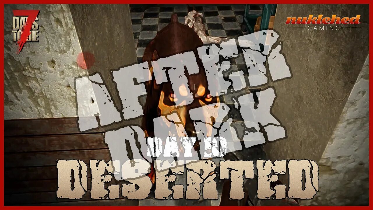 Deserted: Day 10 After Dark | 7 Day to Die Let's Play Gaming Series | Alpha 19.4 (b7)