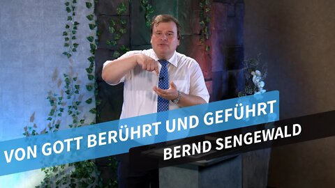 Von Gott berührt und geführt # Predigt # Bernd Sengewald