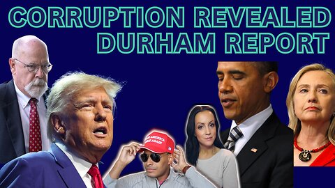 Ep. 199 | The Durham Report Revealed: Exposing Deep State Corruption