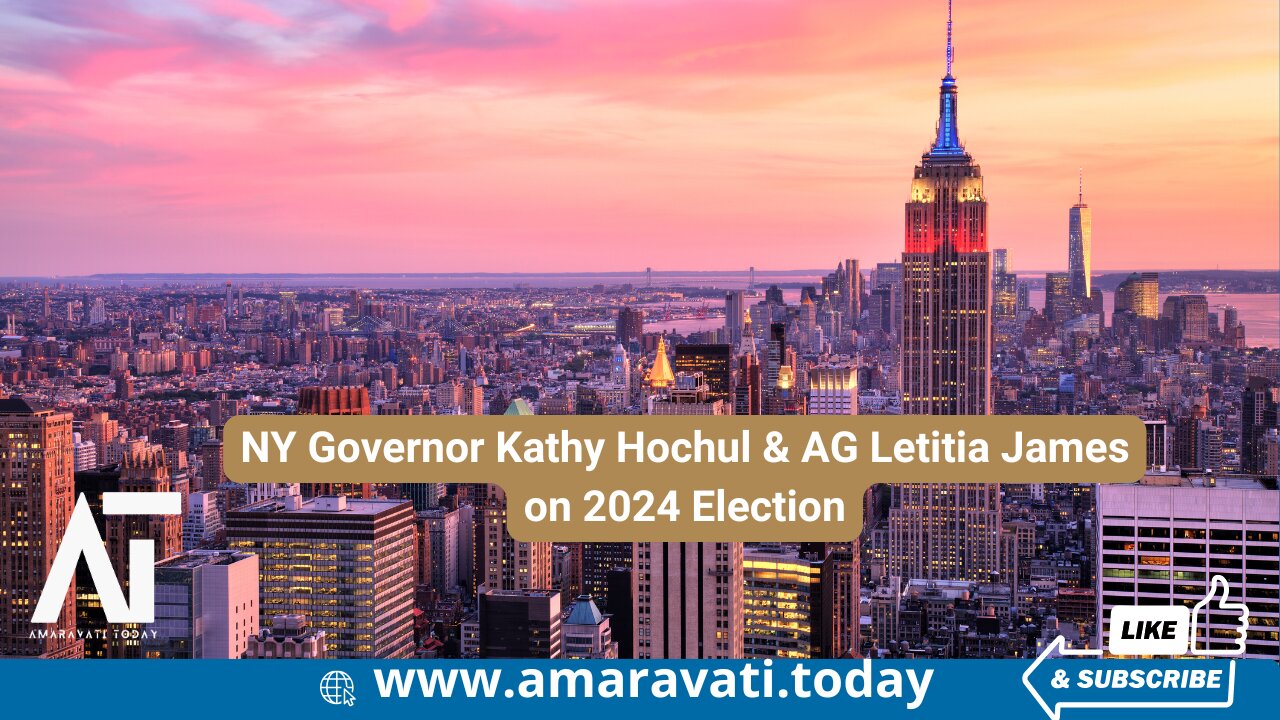 NY Governor Kathy Hochul & AG Letitia James on 2024 Election | Amaravati Today