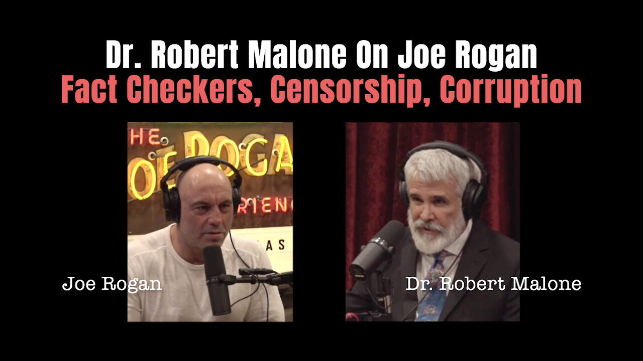 Dr. Robert Malone On Joe Rogan - Fact Checkers, Censorship, Corruption