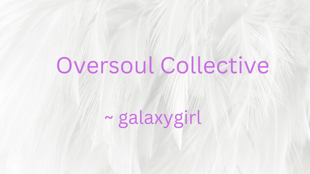 Oversoul Collective ~ galaxygirl 10/18/2022