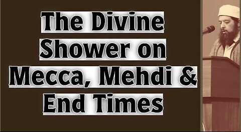 Sheikh Omar Baloch - The Divine Shower on Mecca, Mehdi & End Times