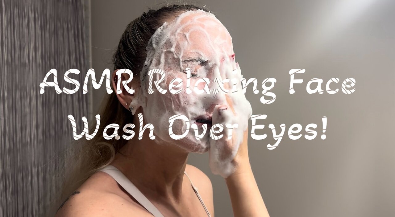 ASMR Relaxing Face Wash Over Eyes Preview!