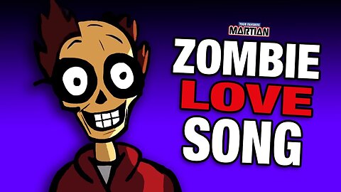 ZOMBIE LOVE SONG | Your Favorite Martian