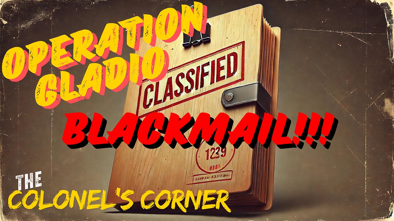 OPERATION GLADIO - PART 19 - "BLACKMAIL" with COLONEL TOWNER - EP.311