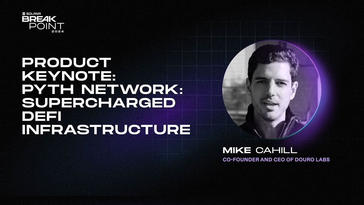 Breakpoint 2024: Product Keynote: Pyth Network: Supercharged DeFi Infrastructure (Mike Cahill)