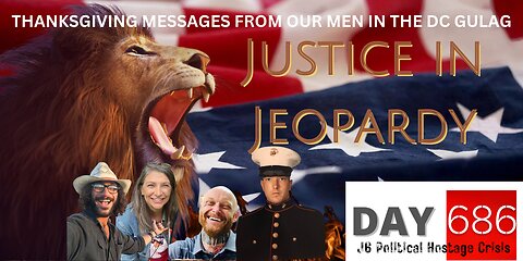 Justice In Jeopardy DAY 686 Thanksgiving Messages From The Men in the DC Gulag