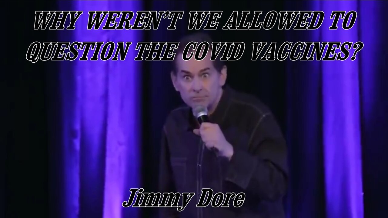 WHY WEREN’T WE ALLOWED TO QUESTION THE COVID VACCINES? - Jimmy Dore