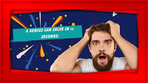 A genius can solve this riddle in 10 seconds!