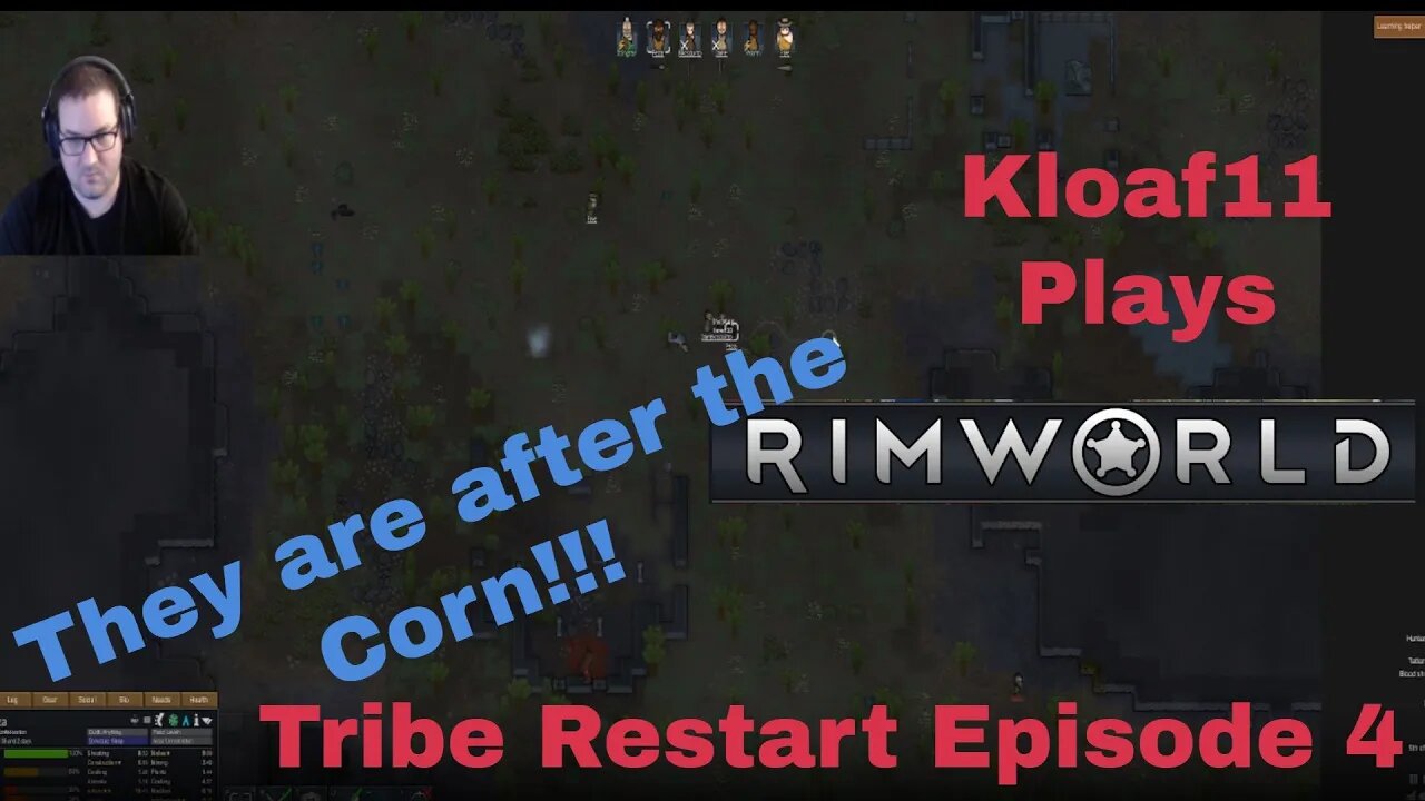 Lets Play Rimworld with Kloaf11: ReTribe 4