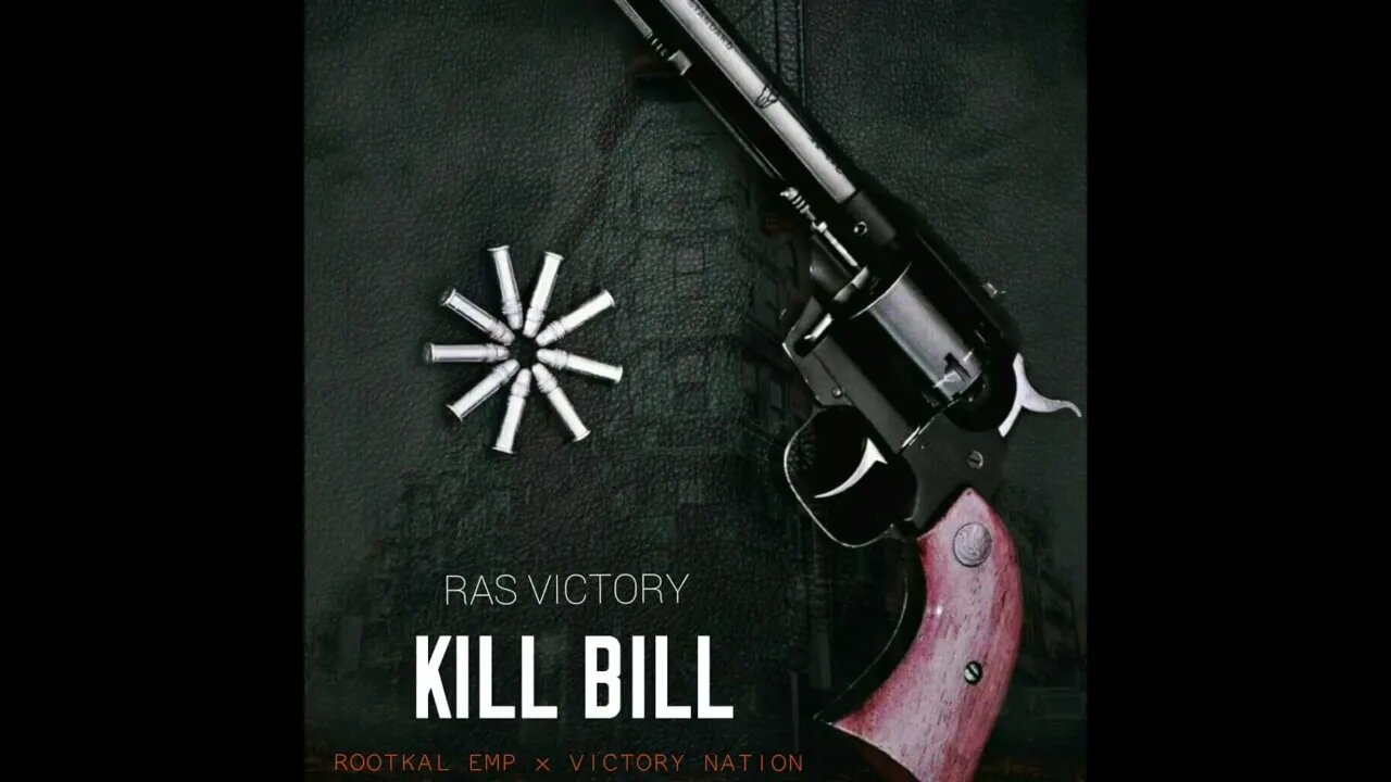 Ras Victory- Kill Bill (Official Audio) Rootikal Empire Prod