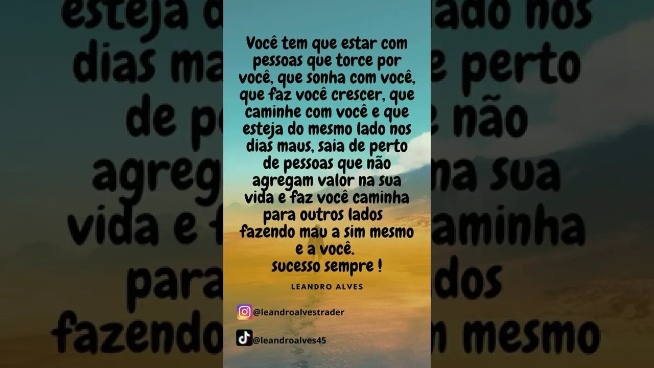proucure sempre as pessoas certas pra esta com você.