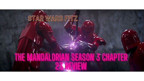 The Mandalorian Season 3 Chapter 23 Review