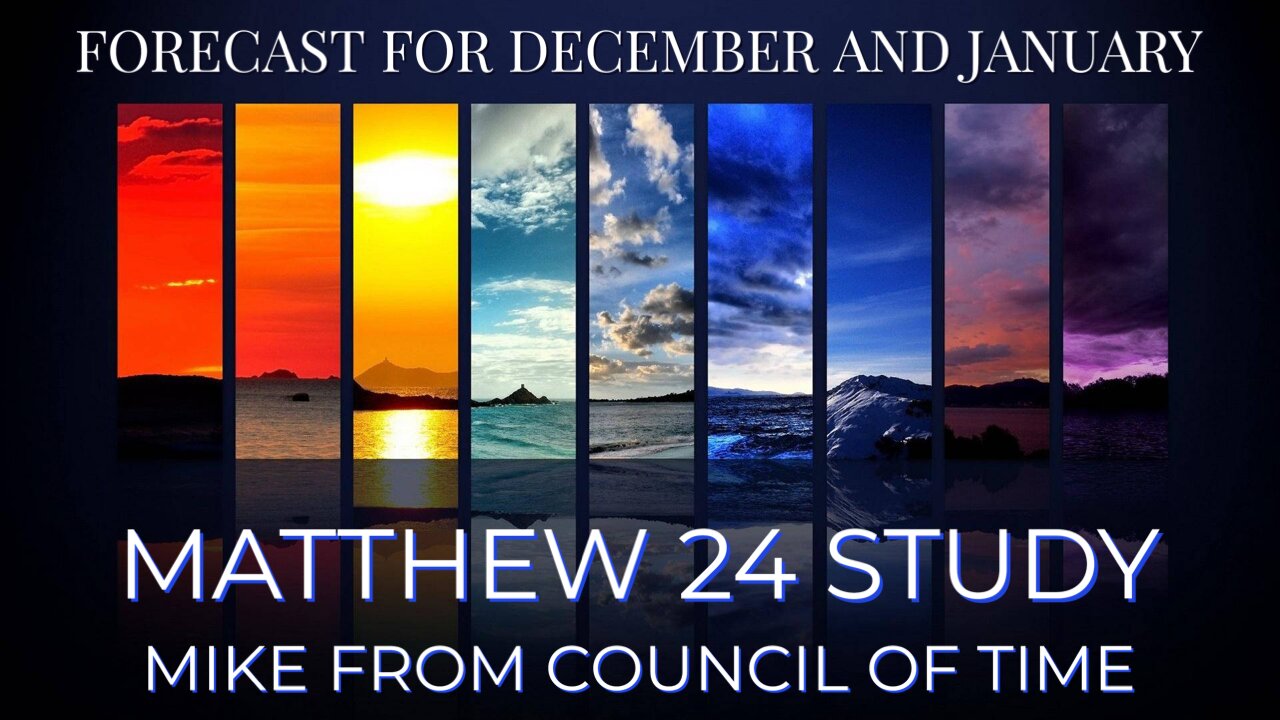 Mike From COT Forecast - December - January - Matthew 24 Study 11/13/24