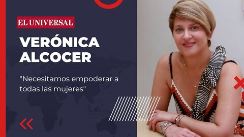 Verónica Alcocer: “Necesitamos empoderar a todas las mujeres”