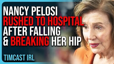 Nancy Pelosi RUSHED TO HOSPITAL After Falling & BREAKING Her Hip