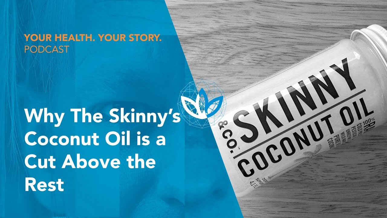 Why The Skinny’s Coconut Oil is a Cut Above the Rest