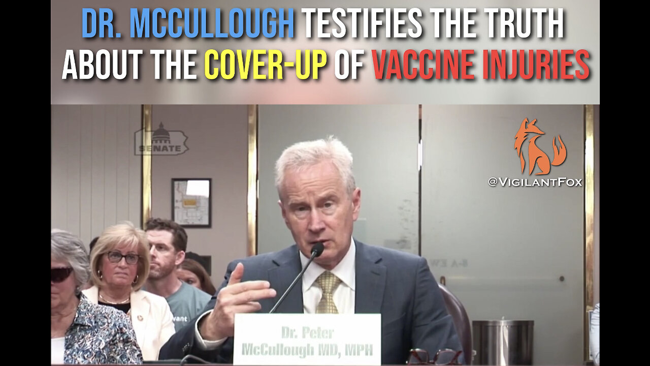 ‘Over the Line’: Dr. McCullough Testifies the Stunning Truth About the Cover-Up of Vaccine Injuries