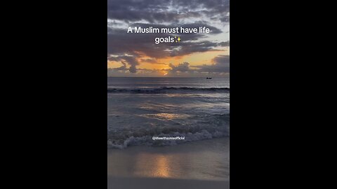 A Muslim must have life goals✨