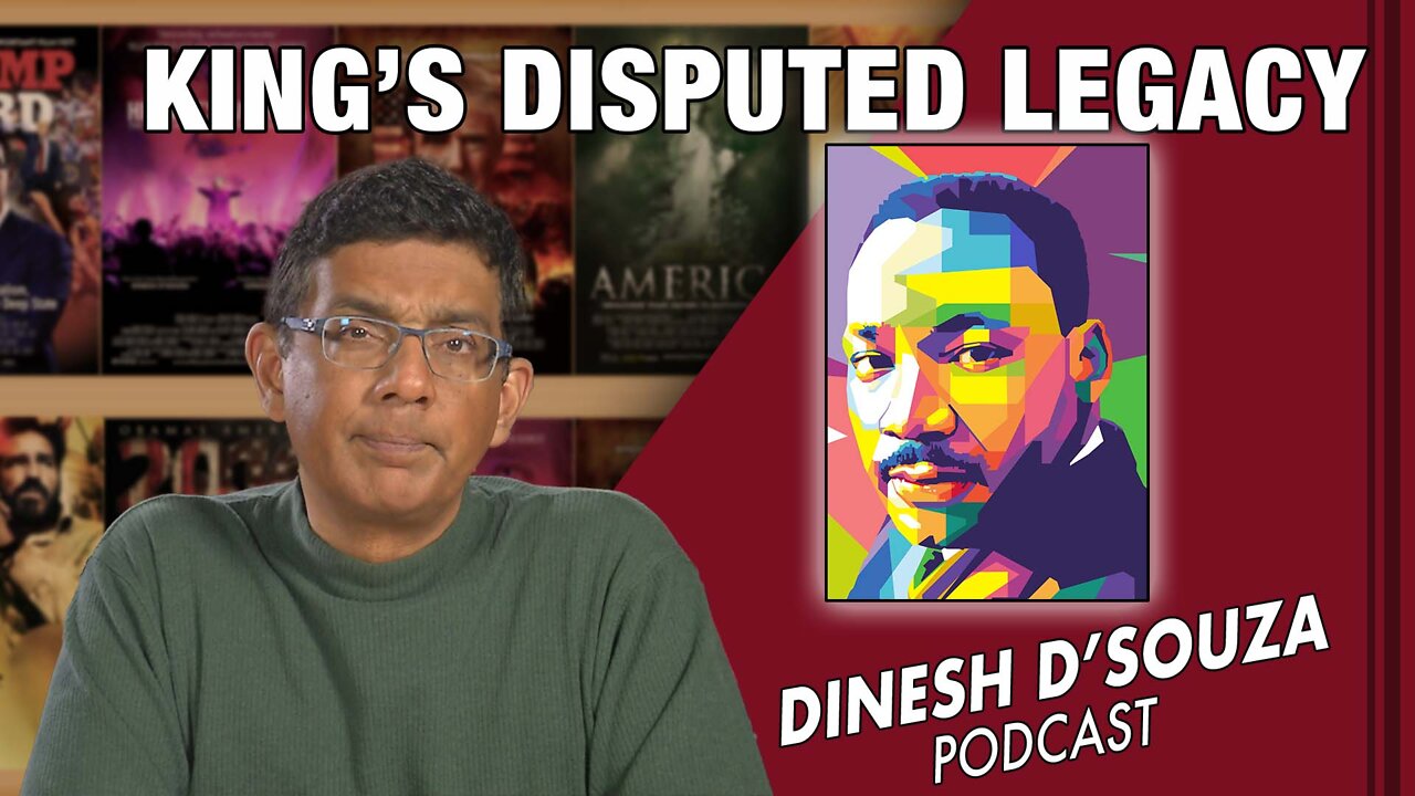 KING’S DISPUTED LEGACY Dinesh D’Souza Podcast Ep250