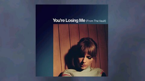 Taylor swift | you are losing me