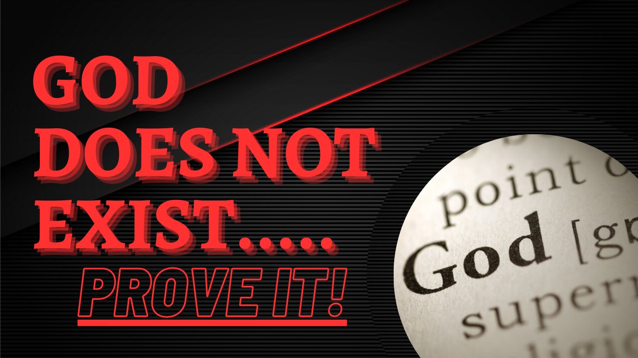 God Does No Exist... Prove it!